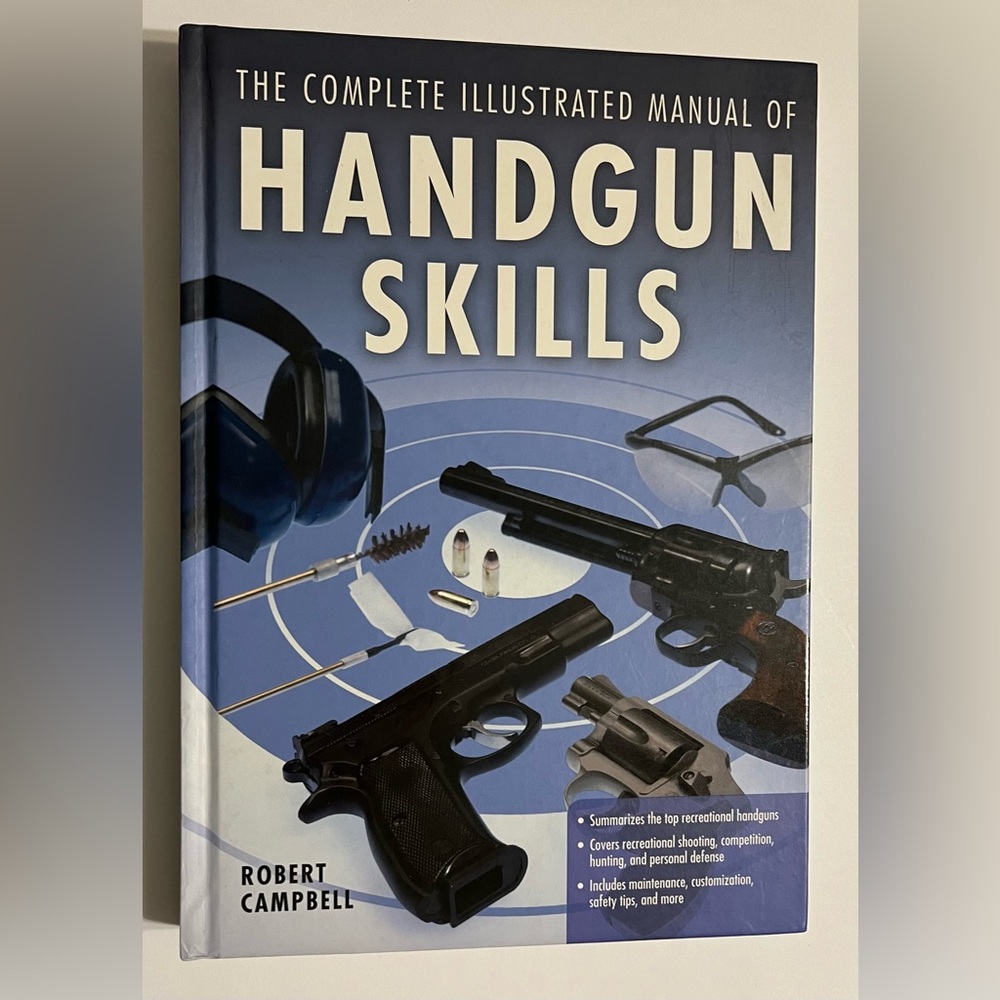 The Complete Illustrated Manual of Handgun Skills by Campbell, Robert